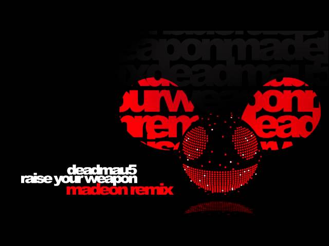 Deadmau5 - Raise Your Weapon (Madeon Remix)