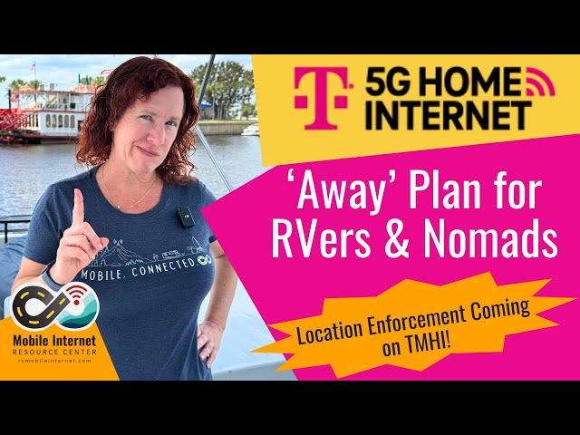 T-Mobile Away Plan for RVers, Campers & Nomads $160/mo Unlimited - TMHI Location Enforcement Coming