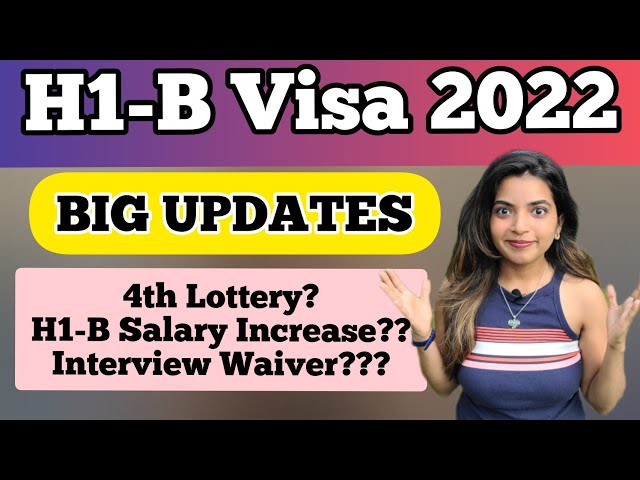 H-1B Visa Process 2022 | Big Updates | 4th Lottery? Minimum Wage increase? Interview waiver?