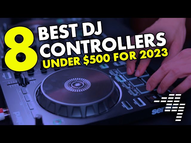 The 8 BEST DJ Controllers Under $500 For 2023 - Pioneer, Numark, Roland, and more..