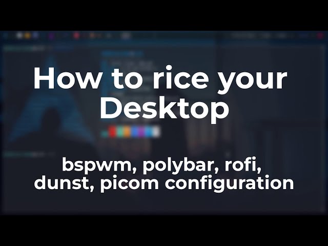 bspwm: How To "Rice" Your Desktop