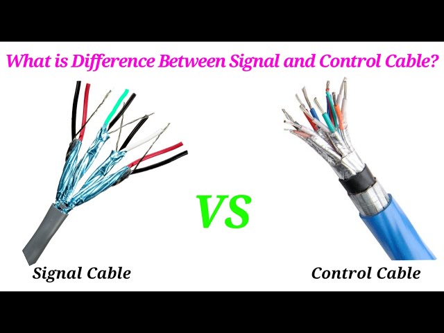 Signal Cable vs Control Cable | What is Difference Between Signal and Control Cable?