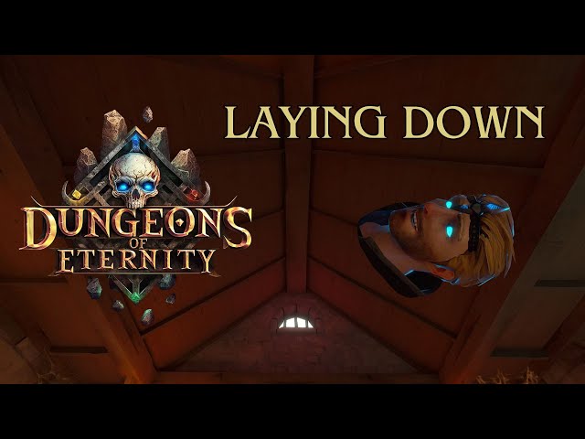 Laying Down in Dungeons of Eternity