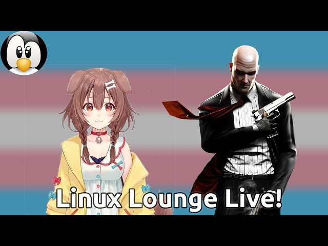 Linux Lounge Live Stream - Hitman and Chatting