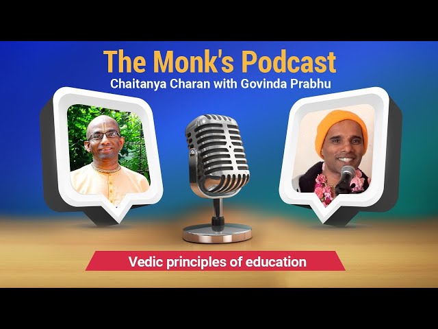 Vedic principles of education, The Monk's Podcast 205 with Govinda Prabhu