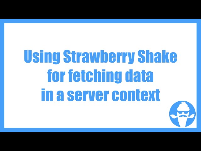 Using Strawberry Shake for fetching data in a server context.