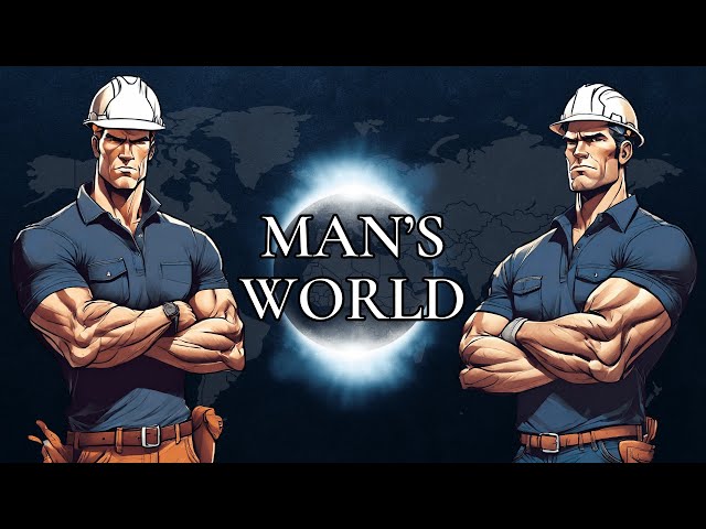 The World is Built by Men