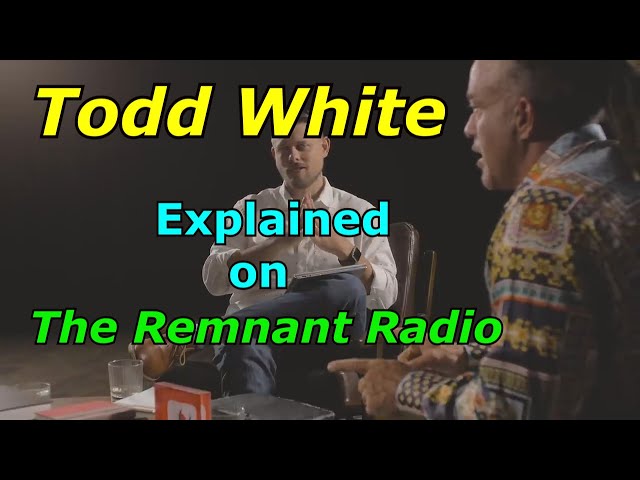 Todd White Explained on The Remnant Radio!