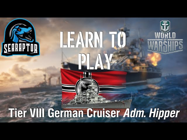 World of Warships - Learn to Play: Tier VIII German Cruiser Admiral Hipper