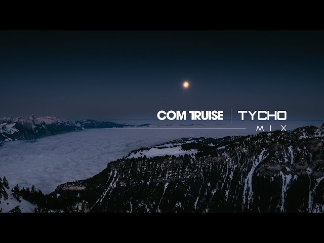 Com Truise | Tycho - Mix