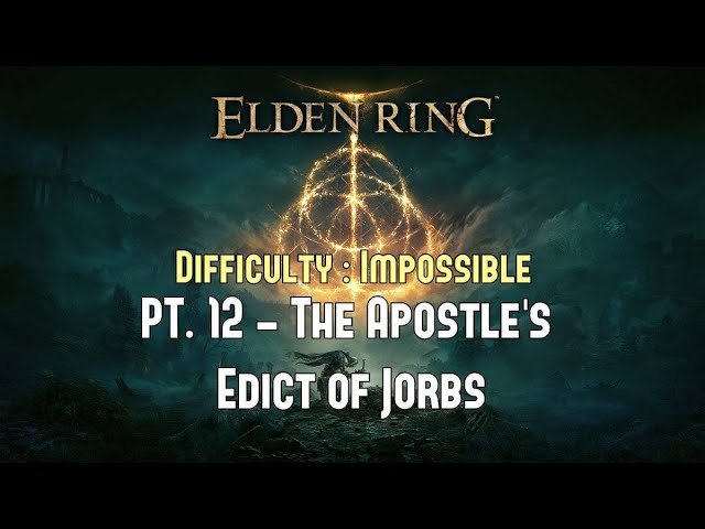 ELDEN RING | First Playthrough Pt. 12 | The Apostle's Edict of Jorbs