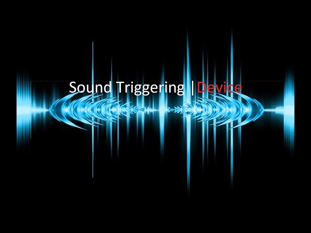 Sound Triggering Device