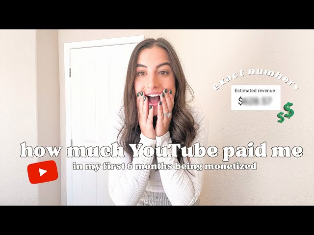how much youtube paid me in my first 6 months being monetized