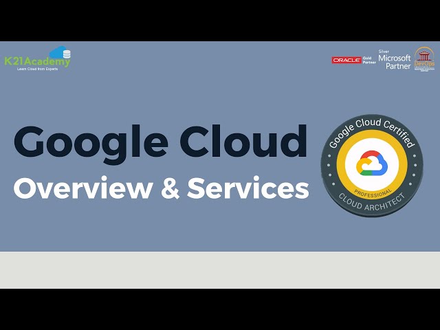 Overview of Google Cloud Platform | Google Cloud Platform Tutorial | GCP Services | K21 Academy