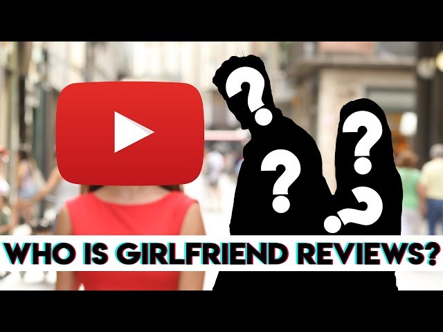 Who is Girlfriend Reviews?