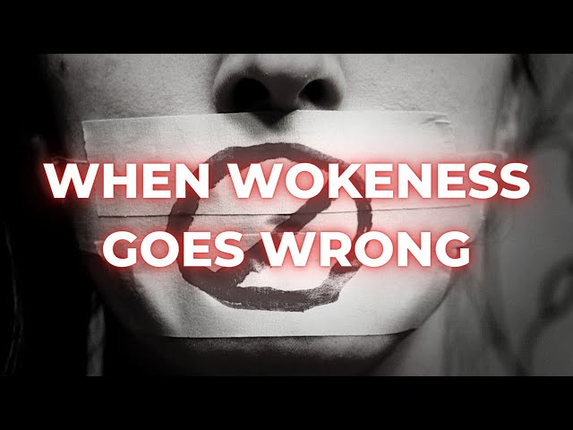 When Wokeness Goes Wrong