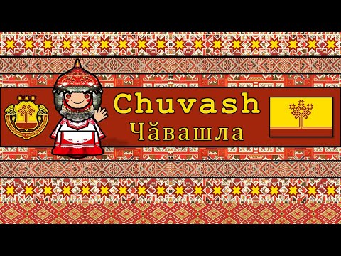 CHUVASH PEOPLE, CULTURE, & LANGUAGE