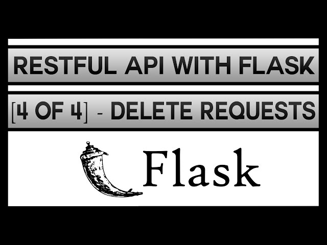 Creating a RESTFul API With Flask [4 of 4] - DELETE Requests