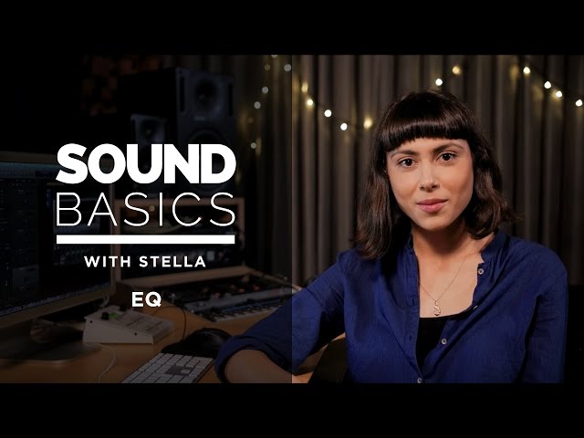 EQ Explained – Sound Basics with Stella Episode 2