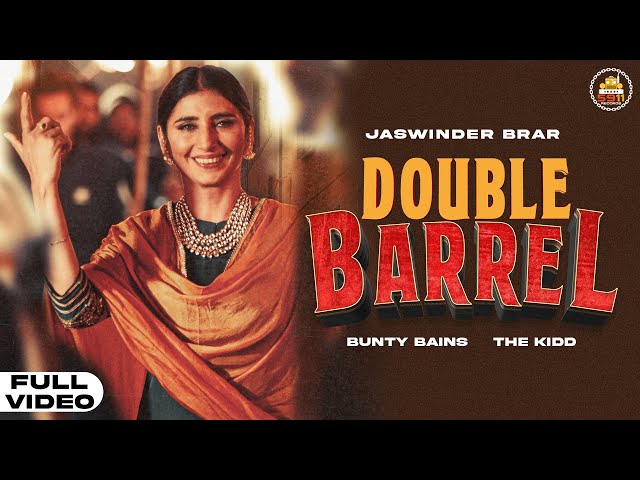 DOUBLE BARREL : Jaswinder Brar | Bunty Bains | The Kidd | Latest Punjabi Song 2021