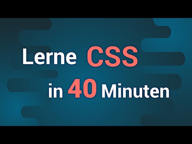 CSS KURS in 40 Minuten (Tutorial auf Deutsch)