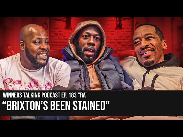 RA | "Brixton's Been Stained" | Winners Talking Podcast | Episode 183