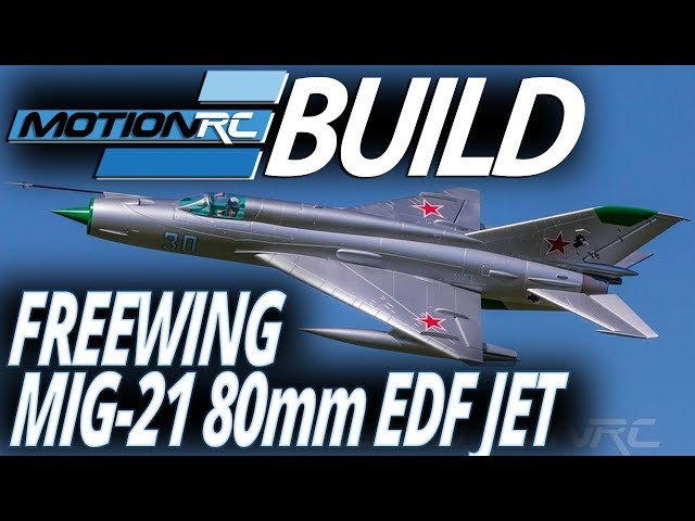 Freewing Mig-21 80mm EDF Jet - Build Video - Motion RC