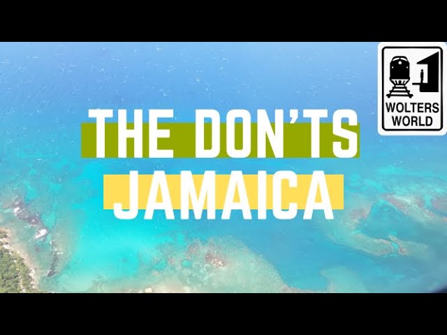 Jamaica: The Don'ts of Visiting Jamaica
