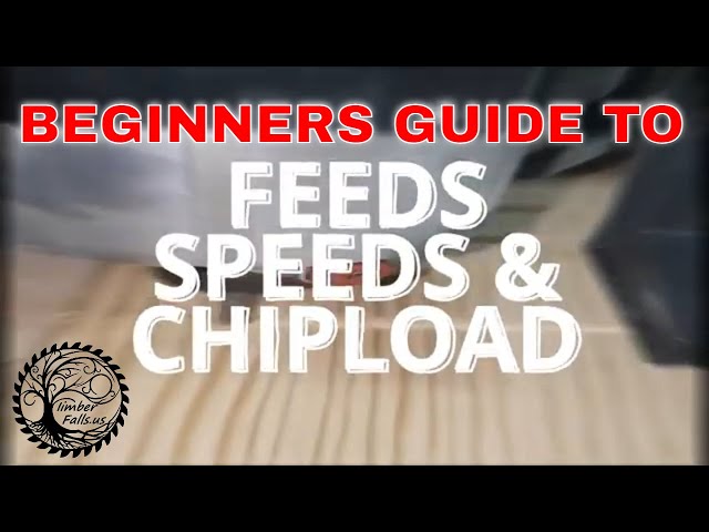 Beginners Guide To Feeds Speeds & Chiploads