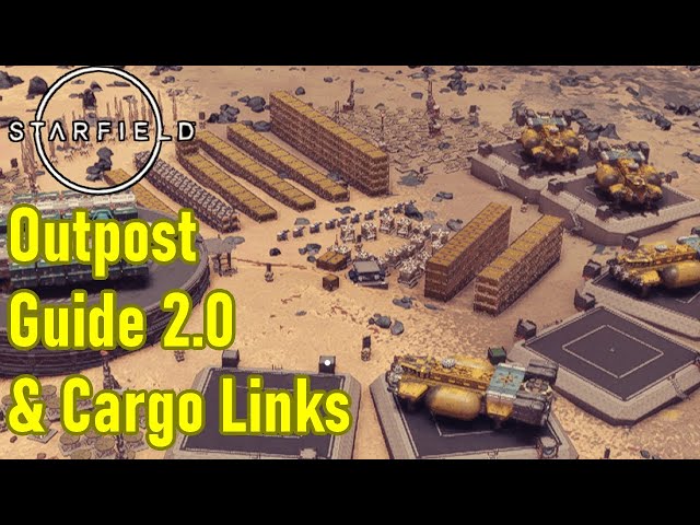 Starfield outpost guide 2.0, beginner to expert FAST, outpost tips and tricks, cargo links, building