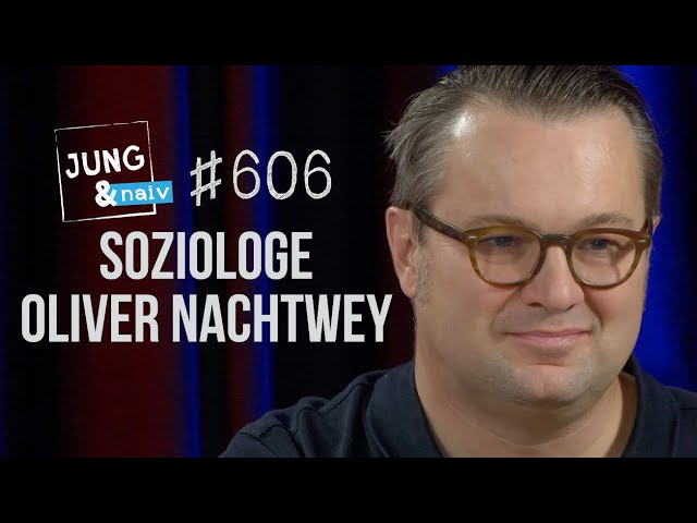 Soziologe Oliver Nachtwey über "Querdenker" - Jung & Naiv: Folge 606