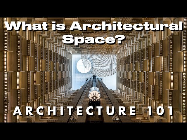 What is Architectural Space | Architecture 101 Series | All Things Architecture
