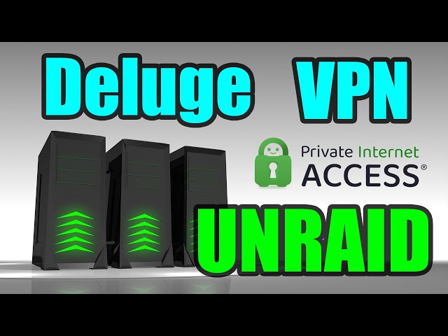 How to torrent with Deluge VPN on Unraid: Guide