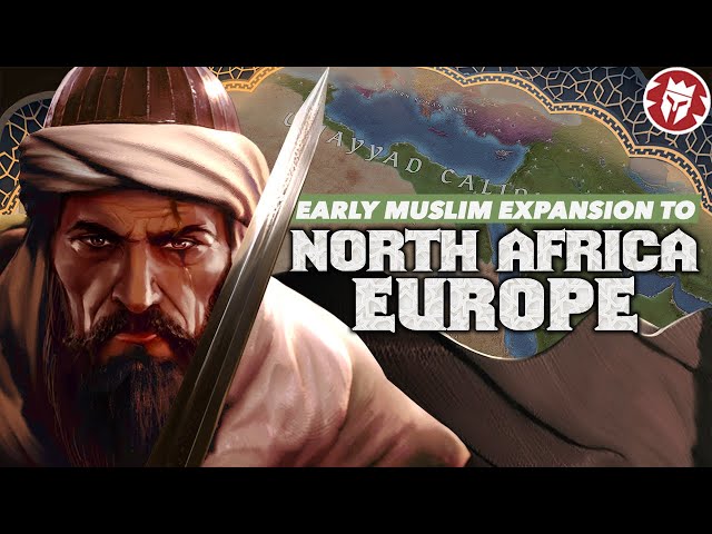 Early Muslim Expansion - Europe, North Africa, Central Asia DOCUMENTARY