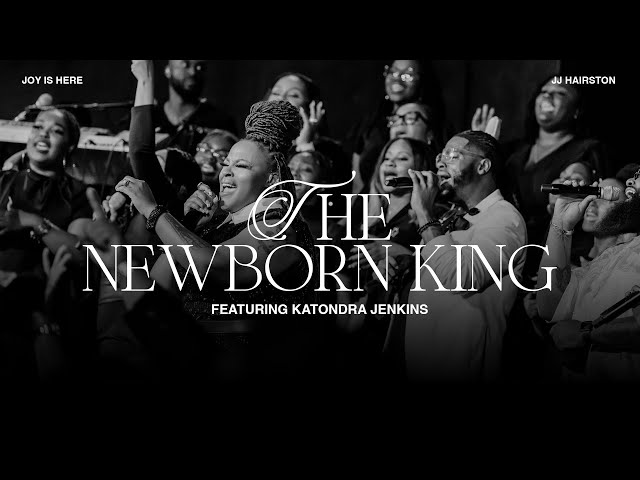 “The Newborn King” featuring Katondra Jenkins
