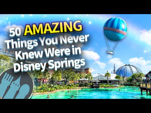 50 AMAZING Things You Never Knew Were in Disney Springs
