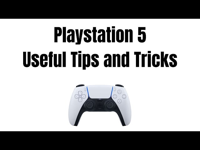 PlayStation 5 - Useful Tips and Tricks