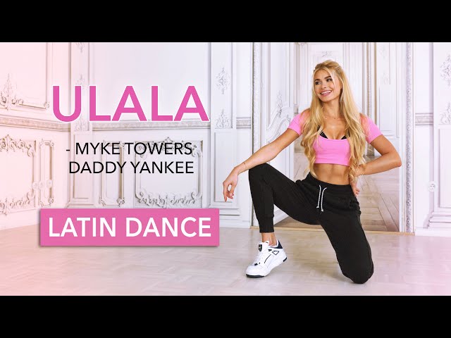 ULALA Latin Song Workout - Myke Towers, Daddy Yankee I Sexy Dance Warm Up