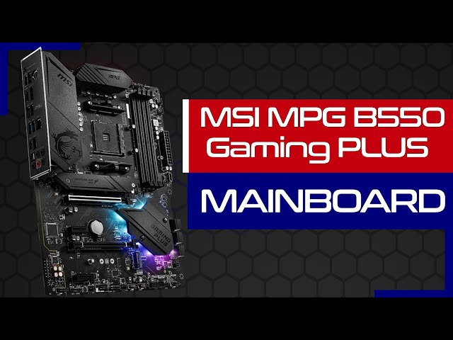 MSI MPG B550 Gaming PLUS Mainboard - Warum dieses Board ? - PCI Express 4.0 - AMD Sockel - UNBOXING
