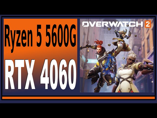RTX 4060 -- Ryzen 5 5600G -- Overwatch 2 FPS Test