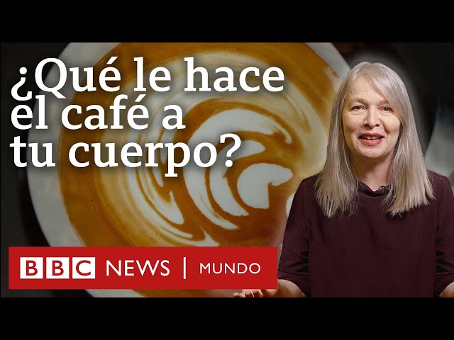 ¿Qué efecto tiene el café en el cuerpo? | BBC Mundo