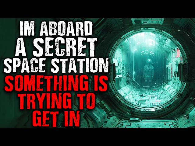 I'm Aboard a Secret Space Station, Something Is Trying to Get In | Scary Stories from The Internet