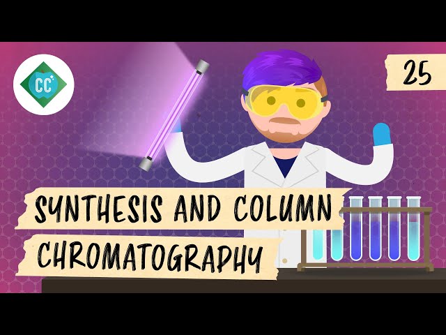 Synthesis and Column Chromatography: Crash Course Organic Chemistry #25
