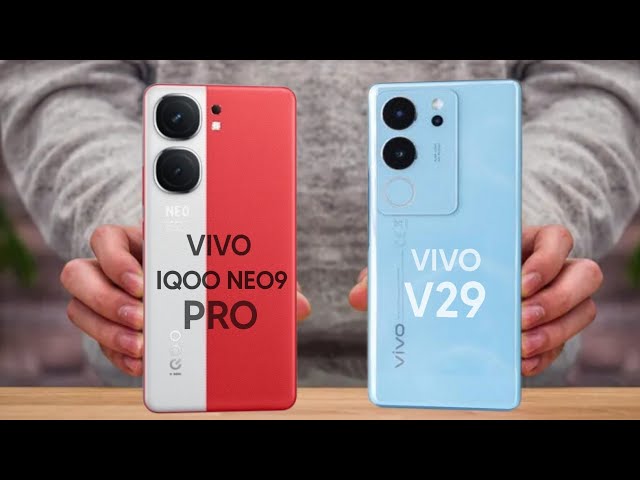 Vivo V29 Vs Vivo IQOO Neo 9 Pro Comparison