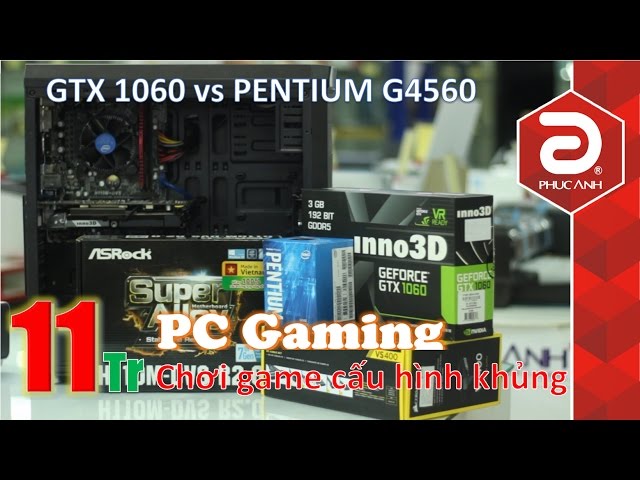 Cấu hình PC Gaming 11 triệu | Cấu hình PC không thể tin nổi với GTX 1060 và PENTIUM G4560