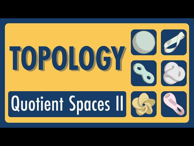 Topology Lecture 15: Quotient Spaces II