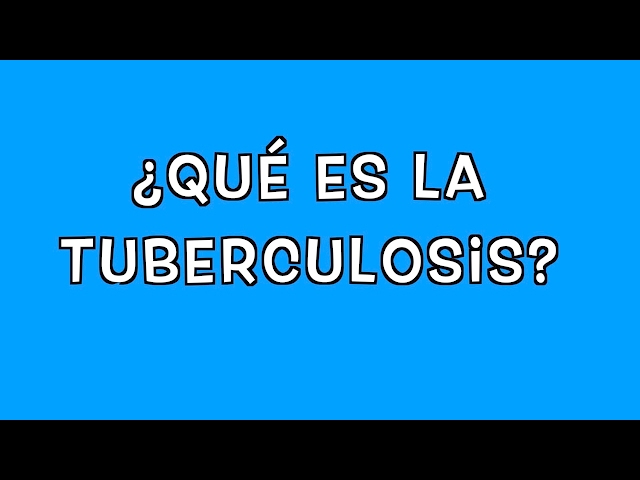 ¿Qué Es La Tuberculosis?