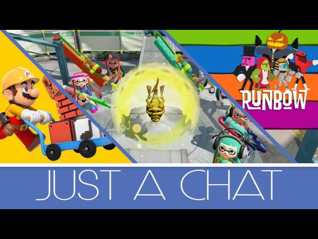 Super Mario Maker, Splatoon, Runbow, and more - Just a Chat