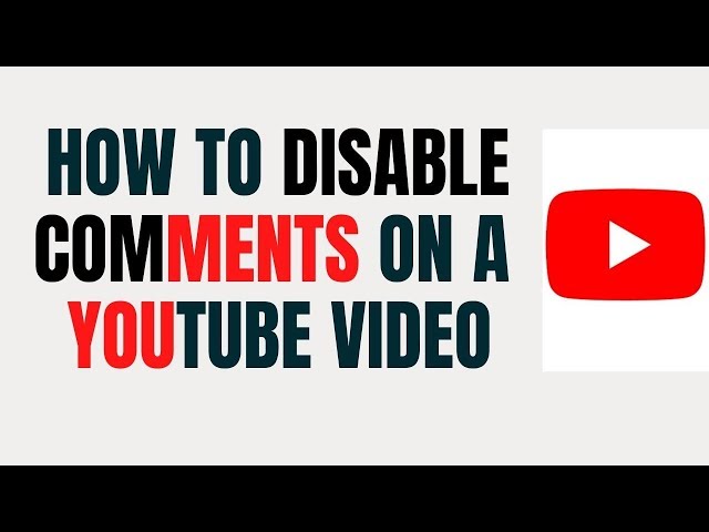 How To Disable Comments On A YouTube Video | Updated
