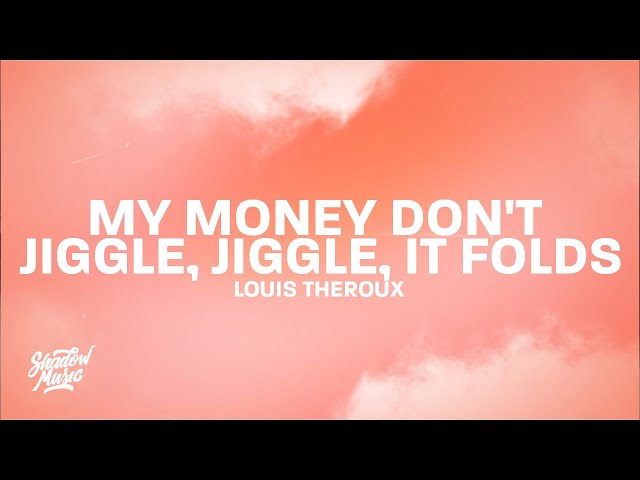 My Money Don't Jiggle, Jiggle, It Folds (Lyrics) - Louis Theroux (TikTok)